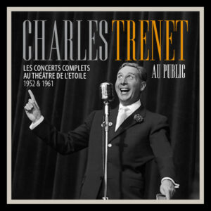 Charles Trenet - Au Public Les Concerts Complets au Théâtre de L’etoile 1952 & 1961