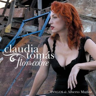 Claudia Tomás - Flor de Cobre - Tangos de Alberto Muñoz