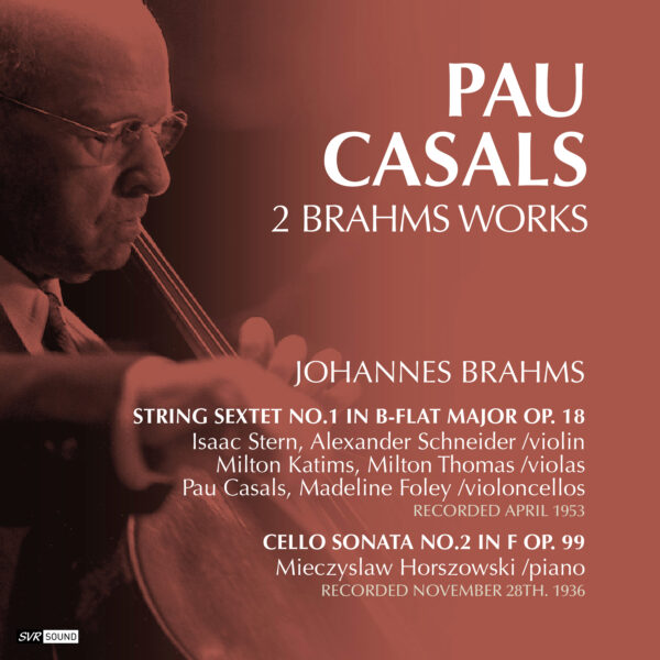 Casals - Brahms String Sextet No.1 + Cello Sonata No.2
